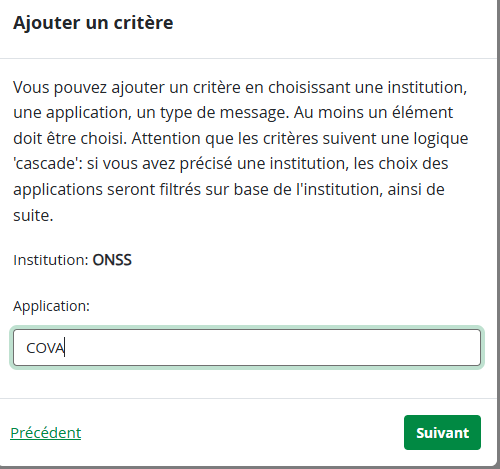 user interface for adding a filter criterion by selecting an institution and application type. The interface shows instructions in French, with "ONSS" selected as institution and "COVA" partially typed in the application input field, alongside navigation buttons labeled "Précédent" and "Suivant."